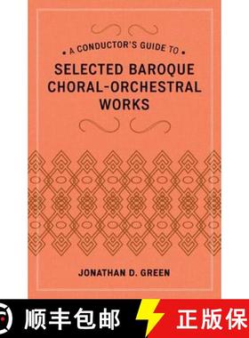 预订 A Conductor's Guide to Selected Baroque Choral-Orchestral Works [9780810886490]