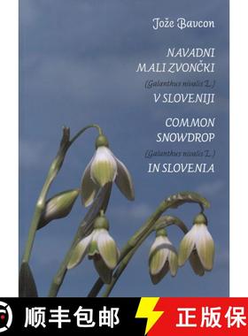 预订 Common Snowdrop (Galanthus nivalis L.) In Slovenia / Navadni Malizvončki Galanthus nivalis L.) ... [9789616822244]