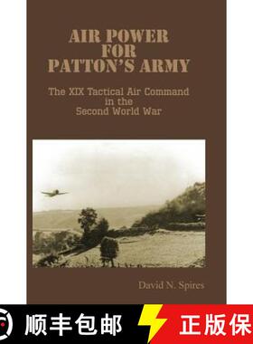 【3-4周达】Air Power for Patton's Army - The XIX Tactical Air Command in the Second World War [9781782663805]