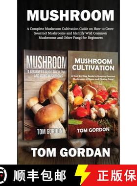 【3-4周达】Mushroom: A Complete Mushroom Cultivation Guide on How to Grow Gourmet Mushrooms and Ident... [9781951345662]
