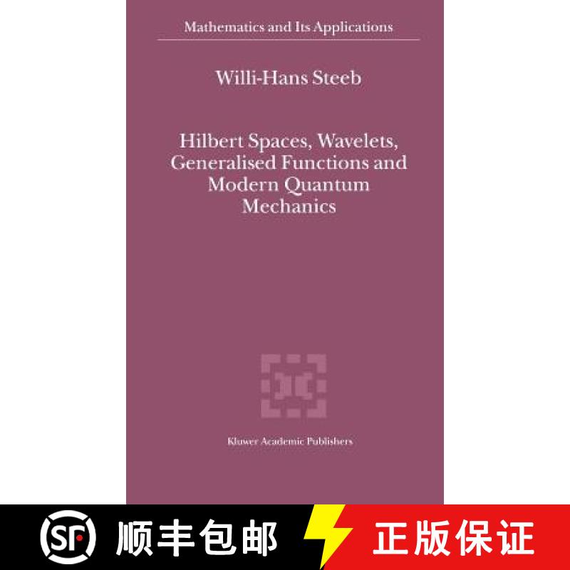 【3-4周达】Hilbert Spaces, Wavelets, Generalised Functions and Modern Quantum Mechanics [9780792352310]