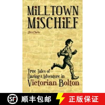 【3-4周达】Milltown Mischief: True Tales of Daring and Adventure in Victorian Bolton [9781874181811]