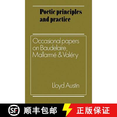 【3-4周达】Poetic Principles and Practice: Occasional Papers on Baudelaire, Mallarme and Valery [9780521128612]