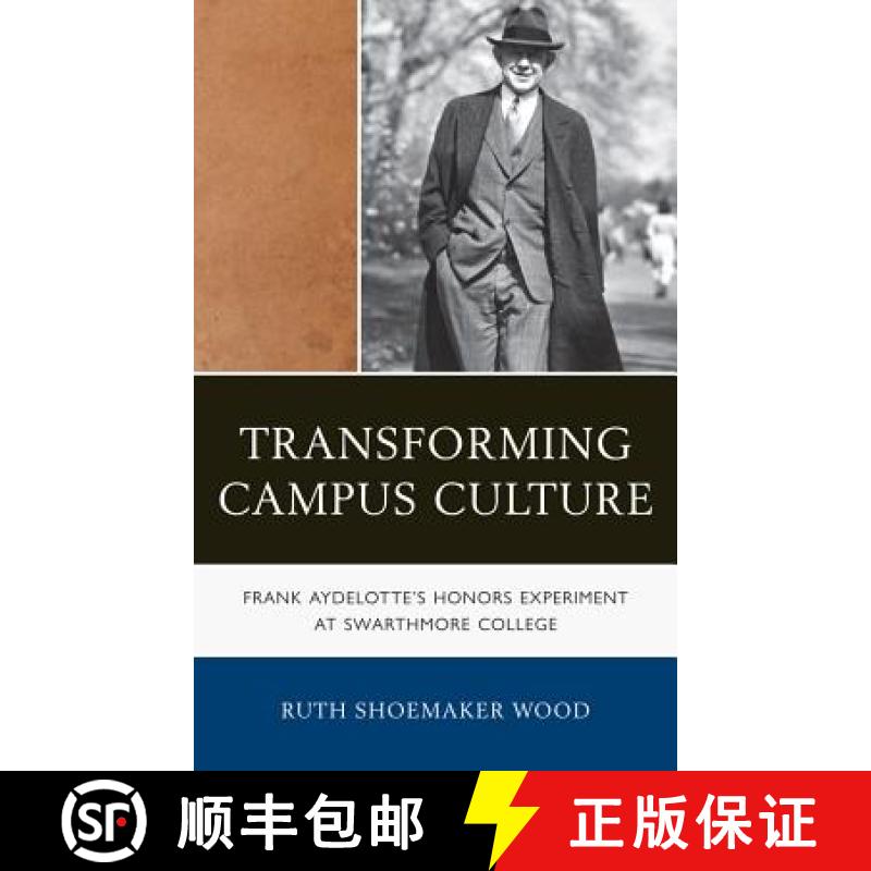 【3-4周达】Transforming Campus Culture : Frank Aydelotte's Honors Experiment at Swarthmore College [9781611493719]