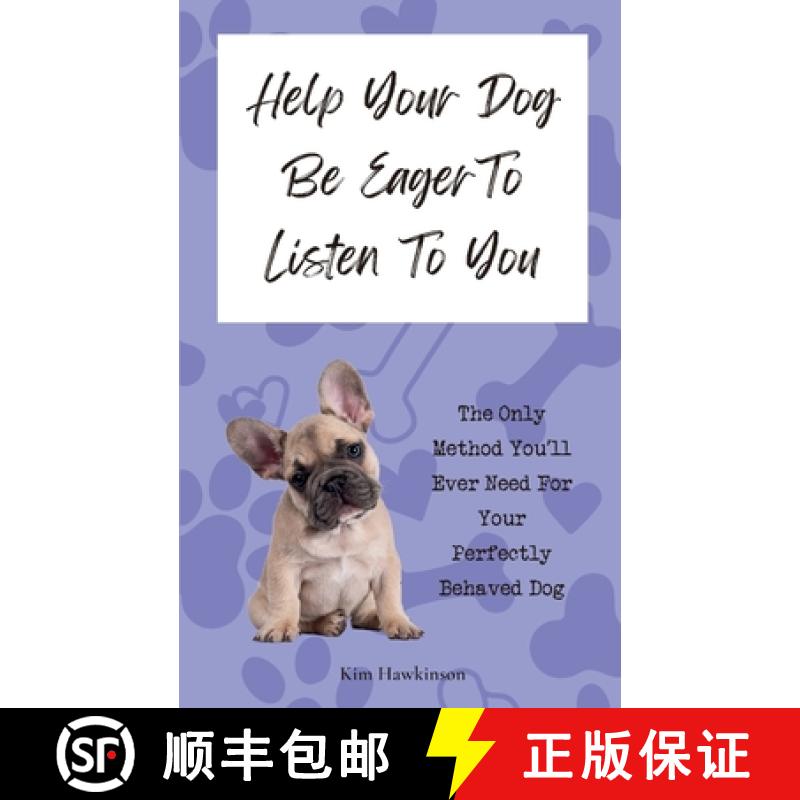 【3-4周达】Help Your Dog Be Eager To Listen To You: The Only Method You'll Ever Need For Your Perfect... [9781961185562]