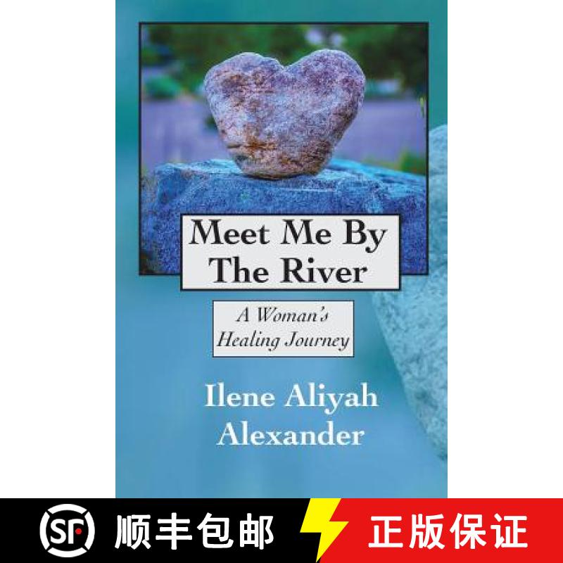 【2-3周达】Meet Me By The River: A Womans Healing Journey [9780985960797]