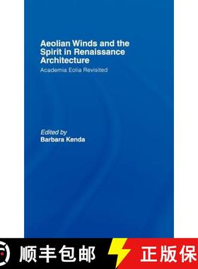 【3-4周达】Aeolian Winds and the Spirit in Renaissance Architecture : Academia Eolia Revisited [9780415398039]
