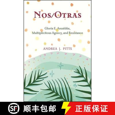 【3-4周达】Nos/Otras : Gloria E. Anzaldúa, Multiplicitous Agency, and Resistance [9781438484822]