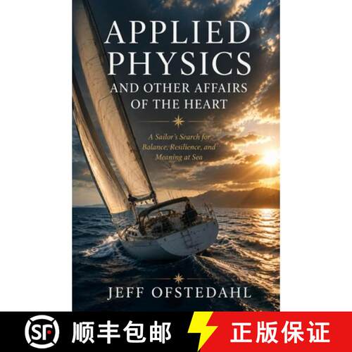 【3-4周达】Applied Physics and Other Affairs of the Heart: A Sailor's Search for Balance,  Resilience... [9798349366581]