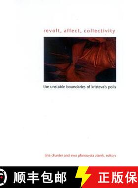 【3-4周达】精装 Revolt, Affect, Collectivity : The Unstable Boundaries of Kristeva's Polis [9780791465677]