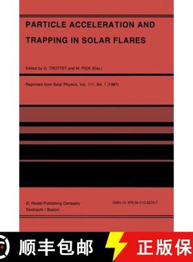 【3-4周达】Particle Acceleration and Trapping in Solar Flares: Selected Contributions to the Workshop... [9789401082747]