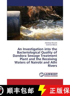 预订 An Investigation into the Bacteriological Quality of Dandora Sewage Treatment Plant and the Rece... [9783659802454]
