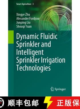 【3-4周达】Dynamic Fluidic Sprinkler and Intelligent Sprinkler Irrigation Technologies [9789811983184]