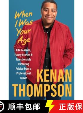 【3-4周达】When I Was Your Age: Life Lessons, Funny Stories & Questionable Parenting Advice from a Pr... [9780063348066]