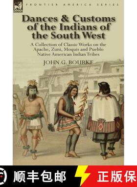 【3-4周达】Dances & Customs of the Indians of the South West: a Collection on Classic Works of the Ap... [9780857067951]