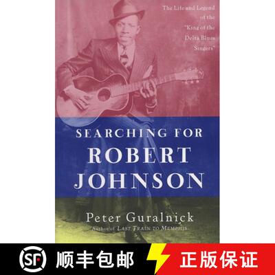 【3-4周达】Searching for Robert Johnson: The Life and Legend of the King of the Delta Blues Singers [9780452279490]