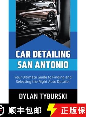 【3-4周达】Car Detailing San Antonio: Your Ultimate Guide to Finding and Selecting the Right Auto Det... [9780981655727]