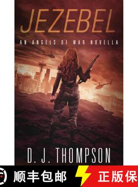 【3-4周达】Jezebel: An Angels of War Novella (New Adult Dystopian Technothriller) (Angels of War Seri... [9781732306400]