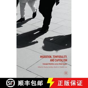 【3-4周达】Migration, Temporality, and Capitalism : Entangled Mobilities across Global Spaces [9783030102678]