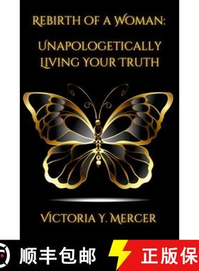 预订 Rebirth of A Woman: Unapologetically Living Your Truth - Victoria Y. Mercer [9781312709225]