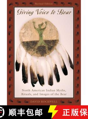 【3-4周达】Giving Voice to Bear: North American Indian Myths, Rituals, and Images of the Bear, Revise... [9781570983931]