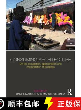 【3-4周达】Consuming Architecture: On the Occupation, Appropriation and Interpretation of Buildings [9780415825009]