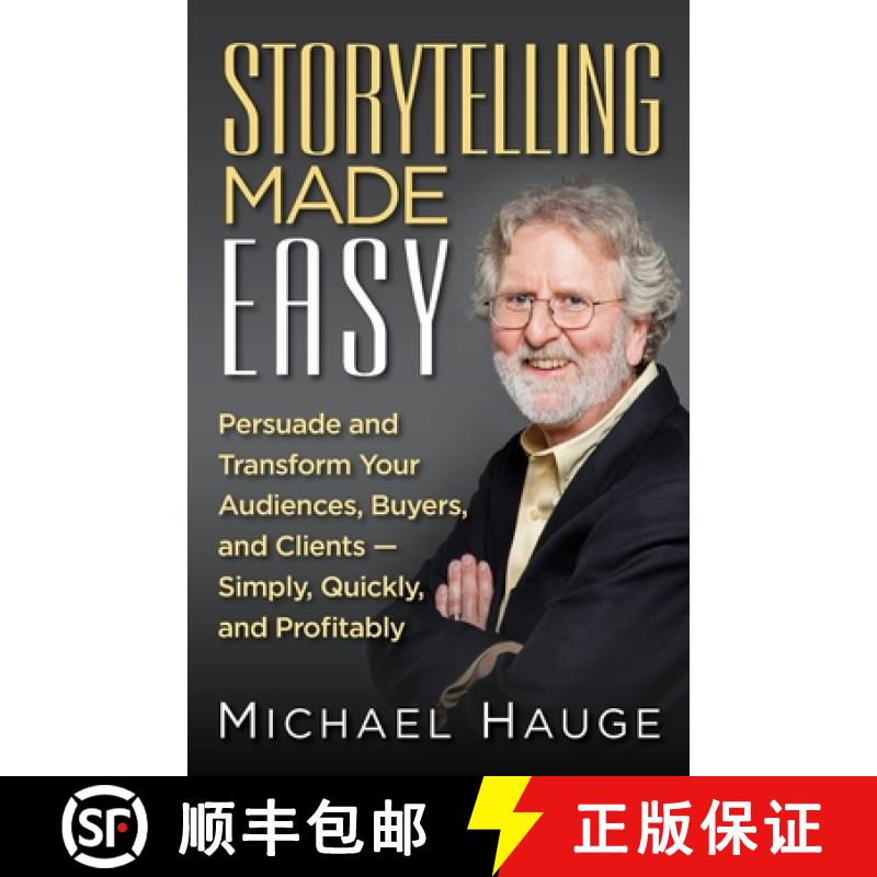 【2-3周达】Storytelling Made Easy: Persuade and Transform Your Audiences, Buyers, and Clients - Simpl... [9781941870846]
