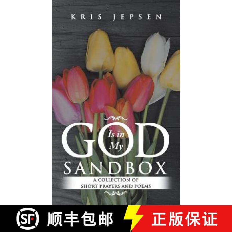 【3-4周达】God Is in My Sandbox: A Collection of Short Prayers and Poems [9781504308151]
