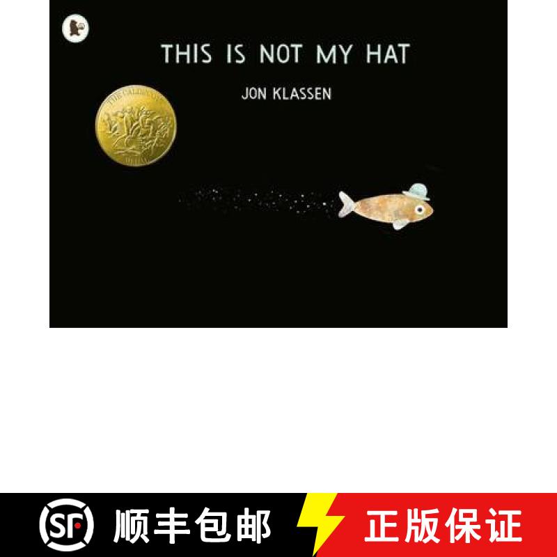 This Is Not My Hat: A cautionary tale with Jon Klassen’s signature humour, winner of the Caldecott M... [9781406353433]