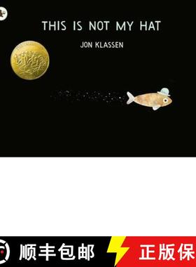 【3-4周达】This Is Not My Hat: A cautionary tale with Jon Klassen’s signature humour, winner of the ... [9781406353433]