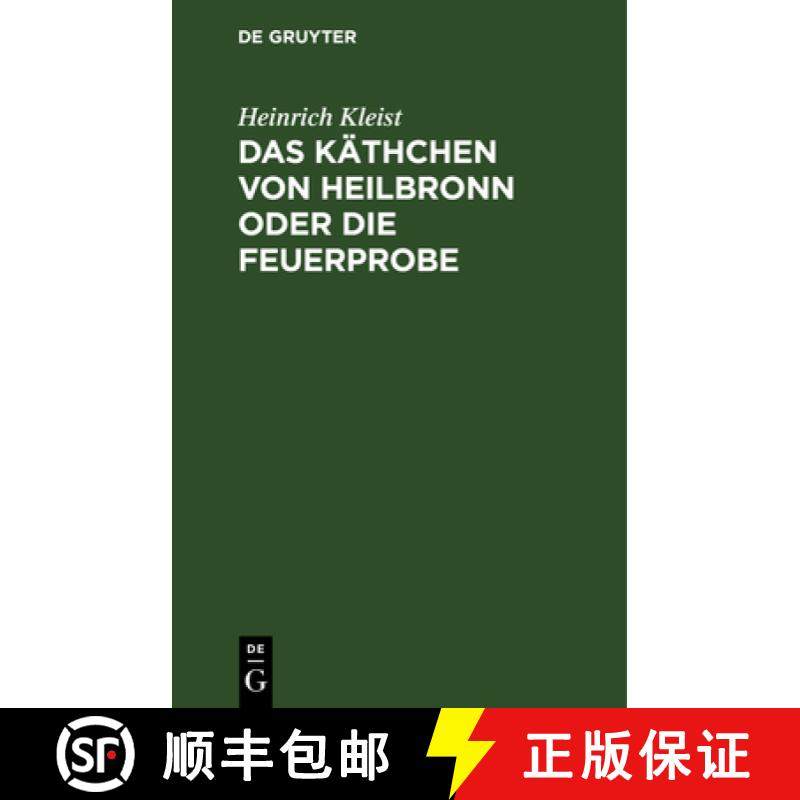 【3-4周达】Das K thchen Von Heilbronn Oder Die Feuerprobe : Ein Gro es Historisches Ritterschauspiel [9783111134529]