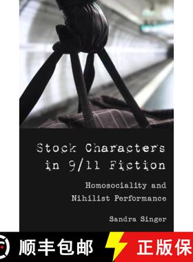 【3-4周达】Stock Characters in 9/11 Fiction : Homosociality and Nihilist Performance [9781433149405]