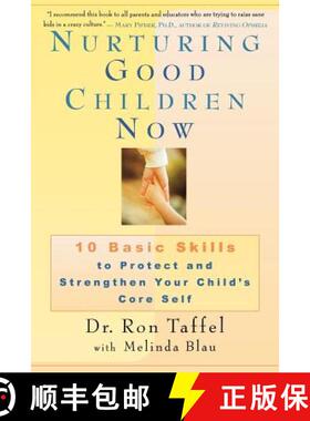 【3-4周达】Nurturing Good Children Now: 10 Basic Skills to Protect and Strengthen Your Child's Core Self [9780312263645]