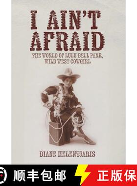 【3-4周达】I Ain't Afraid: The World of Lulu Bell Parr, Wild West Cowgirl [9781922329721]