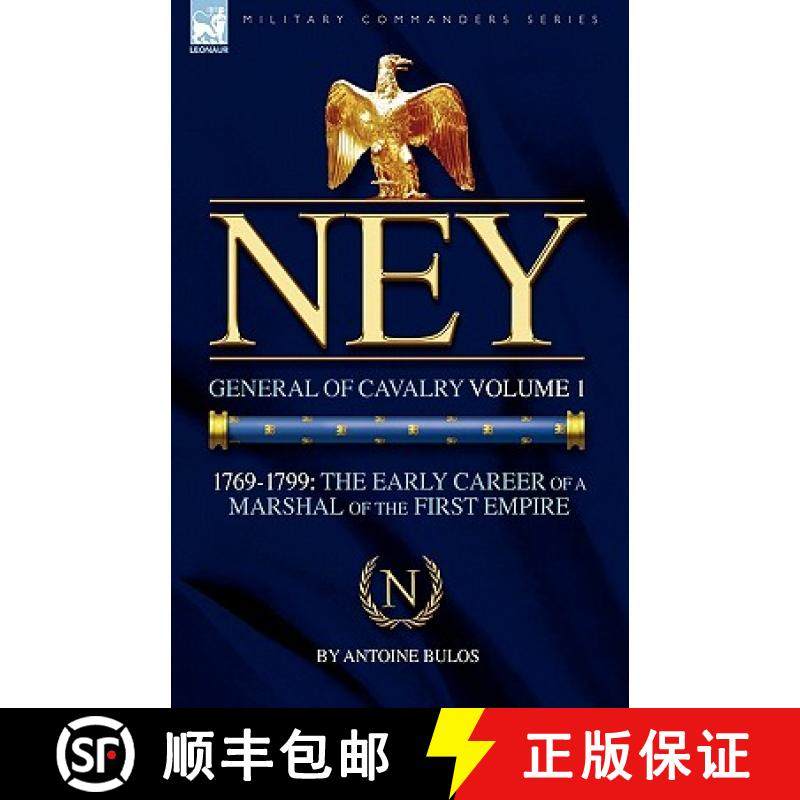 【3-4周达】Ney: General of Cavalry Volume 1-1769-1799: the Early Career of a Marshal of the First Empire [9781846776618]