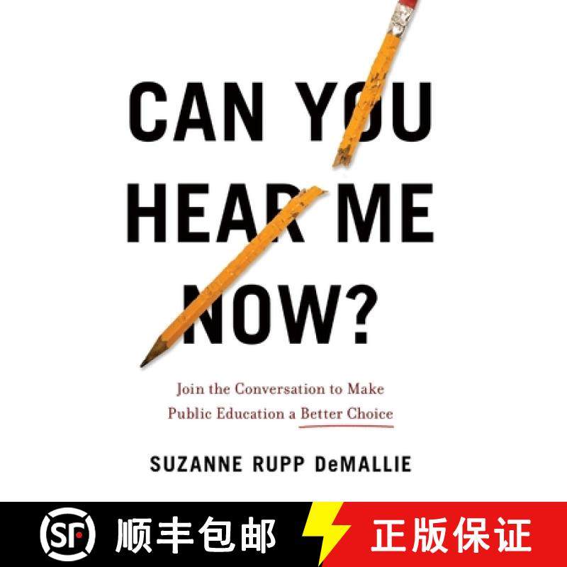 【3-4周达】Can You Hear Me Now?: Join the Conversation to Make Public Education a Better Choice [9781544517964]