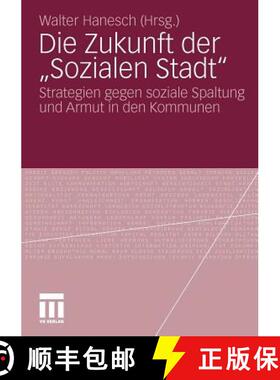 【3-4周达】Die Zukunft der Sozialen Stadt : Strategien gegen soziale Spaltung und Armut in den Komm... [9783531168111]