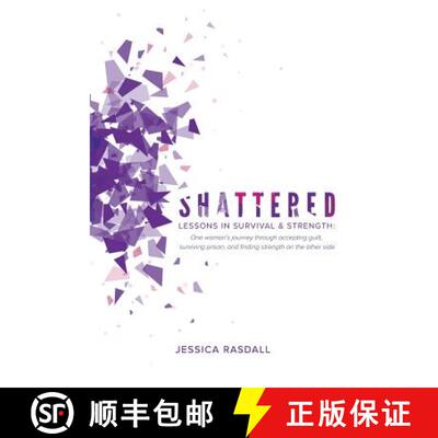【3-4周达】Shattered: Lessons in Survival & Strength: One Woman's Journey Through Accepting Guilt, Su... [9780692941010]
