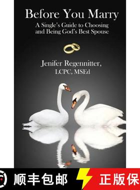 预订 Before You Marry: A Single's Guide to Choosing and Being God's Best Spouse [9780692331583]