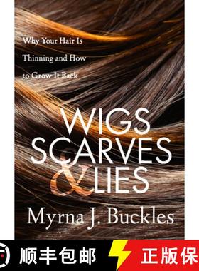 【3-4周达】Wigs, Scarves & Lies : Why Your Hair Is Thinning and How to Grow It Back [9781642790320]