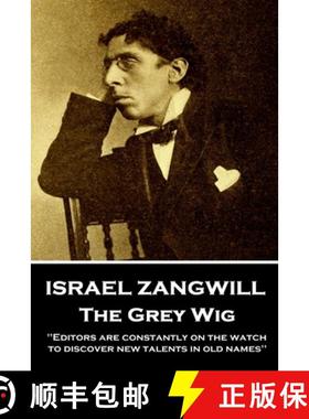 预订 Israel Zangwill - The Grey Wig: 'Editors are constantly on the watch to discover new talents in ... [9781787802292]