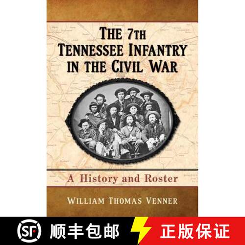 【3-4周达】The 7th Tennessee Infantry in the Civil War : A History and Roster [9780786473502]
