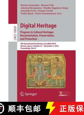 【3-4周达】Digital Heritage. Progress in Cultural Heritage: Documentation, Preservation, and Protecti... [9783319489735]