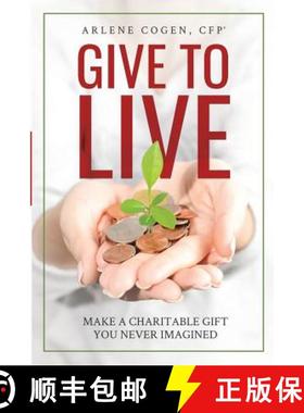 预订 Give to Live: Make A Charitable Gift You Never Imagined [9781946533302]