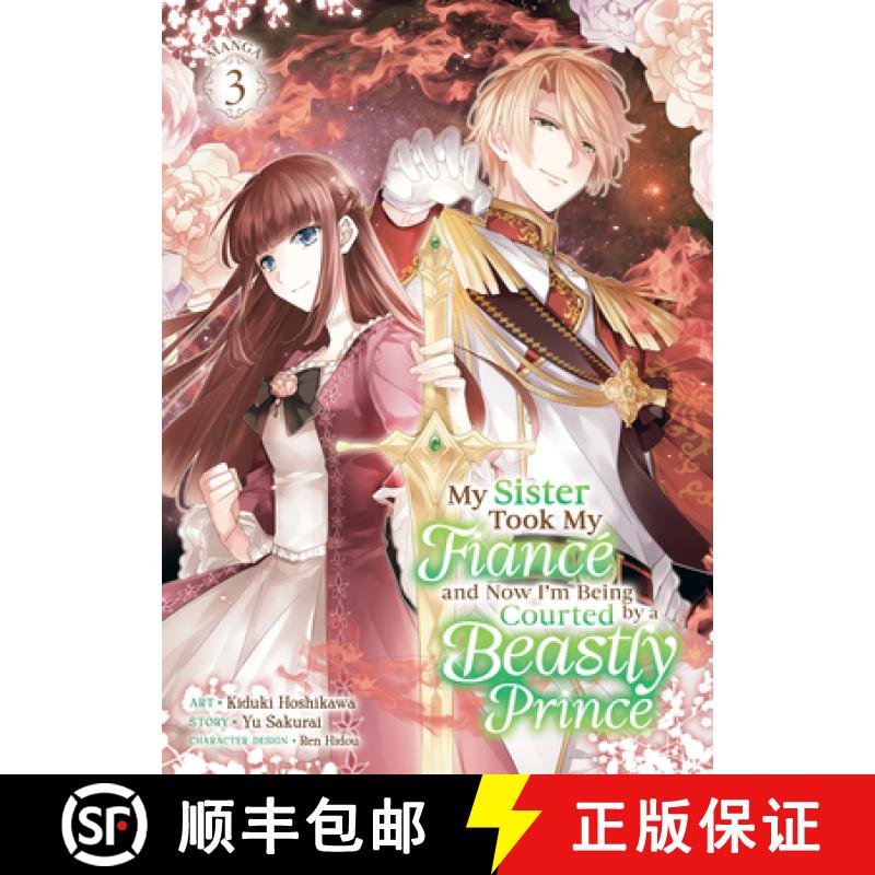 【3-4周达】My Sister Took My Fiancé and Now I'm Being Courted by a Beastly Prince (Manga) Vol. 3 [9798891606487]