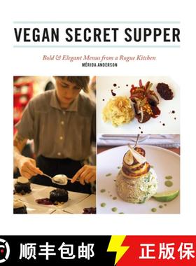 【3-4周达】Vegan Secret Supper: Bold & Elegant Menus from a Rogue Kitchen [9781551524962]