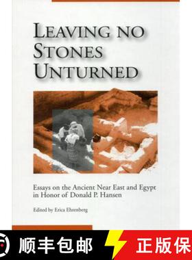 【3-4周达】Leaving No Stones Unturned: Essays on the Ancient Near East and Egypt in Honor of Donald P... [9781575060552]