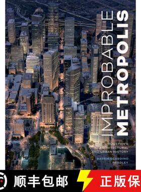 【3-4周达】Improbable Metropolis: Houston's Architectural and Urban History [9781477320198]
