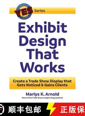 【3-4周达】Exhibit Design That Works: Create a Trade Show Display that Gets Noticed & Gains Clients [9780971290563]