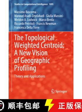 【3-4周达】The Topological Weighted Centroid: A New Vision of Geographic Profiling: Theory and Applic... [9783031289033]